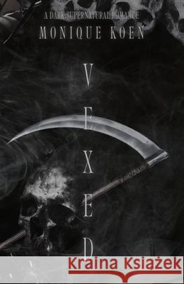 Vexed: A Dark Supernatural Romance Monique Koen 9781764030823 Monique Koen