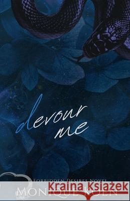 Devour Me: A Forbidden Desires Novel Monique Koen 9781764030830 Monique Koen