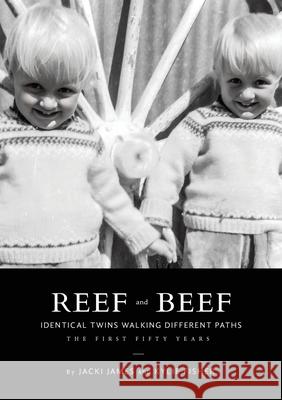 Reef & Beef: Identical Twins Walking Different Paths: The First Fifty years Jacki James Kylie Fisher 9781764037303