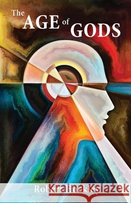 The Age of Gods: When Humans Transcend Evolution Robert Hockley 9781764042505