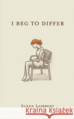 I Beg To Differ Susan Lambert 9781764054249