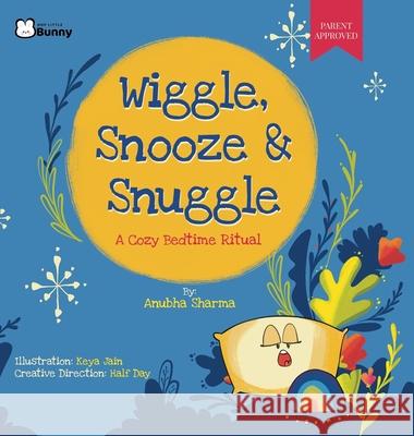 Wiggle, Snooze & Snuggle - A Cozy Bedtime Ritual Anubha Sharma Keya Jain Half Day 9781764056854 Hop Little Bunny Kids