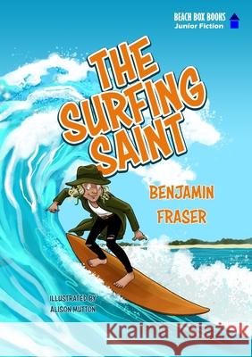 The Surfing Saint Benjamin Fraser Alison Mutton 9781764058223 Beach Box Books