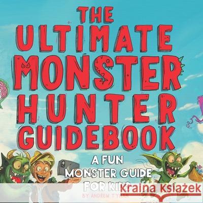 The Ultimate Monster Hunter Guidebook Andrew Tynan 9781764061933 Imagination Project