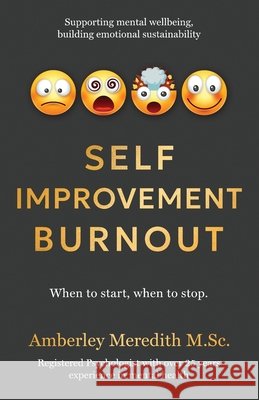 Self-Improvement Burnout - When to start, when to stop Amberley Meredith 9781764062848