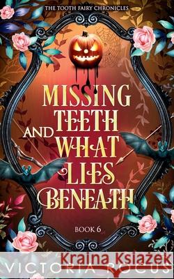Missing Teeth And What Lies Beneath Victoria Rocus 9781764064590 Serenade Publishing
