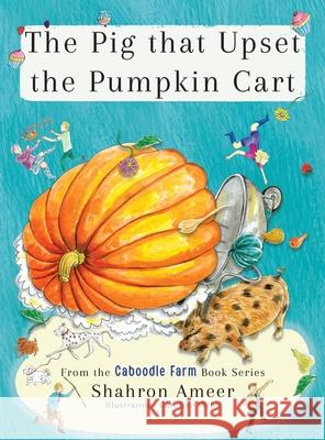 The Pig that Upset the Pumpkin Cart Shahron Ameer Caroline Webb 9781764074056 Singing Myrtle Publisher