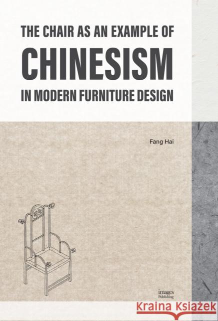 The Chair as an Example of Chinesism in Modern Furniture Design Fang Hai 9781764075404