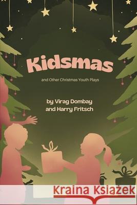 Kidsmas and Other Christmas Youth Plays Virag Dombay Harry Fritsch 9781764080859 Play on Stage Pty Ltd
