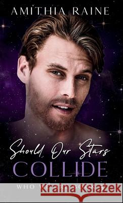 Should Our Stars Collide Amithia Raine 9781764093101 Amithia Raine