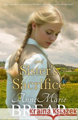 A Sister's Sacrifice Annemarie Brear 9781764096225