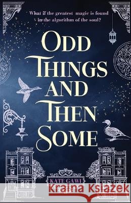 Odd Things and Then Some Kate Gawi 9781764104623 Tea House Publishing