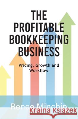 The Profitable Bookkeeping Business: Pricing, Growth and Workflow Renee Minchin 9781764113304 Publicious Pty Ltd