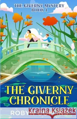 The Giverny Chronicle Robyn Collins 9781764114622