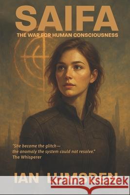 Saifa: The War for Human Consciousness Ian Lumsden 9781764117005 Gatecrasher Media