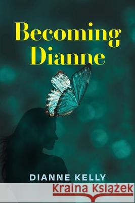 Becoming Dianne Dianne Kelly 9781764118514 Healing House Publishing