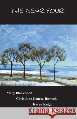 The Dear Four Mary Blackwood Christiane Con?sa-Bostock Karen Knight 9781764120029