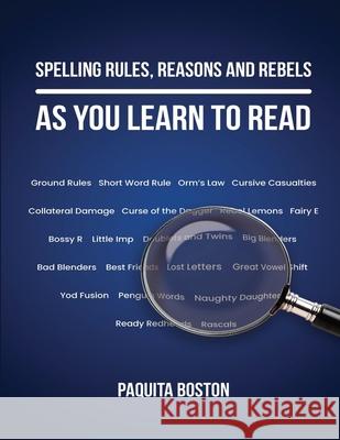 Spelling Rules, Reasons and Rebels as you Learn to Read Paquita Boston 9781764122313 Paquita Boston