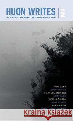 Huon Writes: An anthology from the Tasmanian south Huon Writes Susan Young Meng Koach 9781764125437 Ashwood Publishing