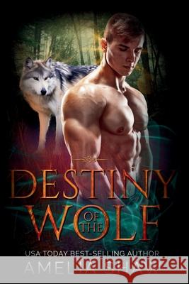 Destiny of the Wolf Amelia Shaw 9781764127127