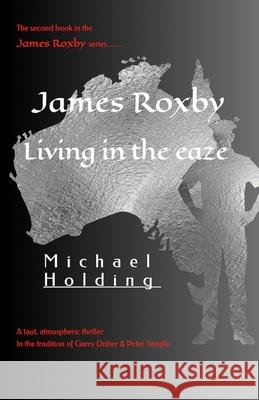 James Roxby: Living in the eaze Holding 9781764128926