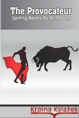 The Provocateur: Spilling Beans By All Means Balvinder Ruby 9781764129633 Larrikin Publishing