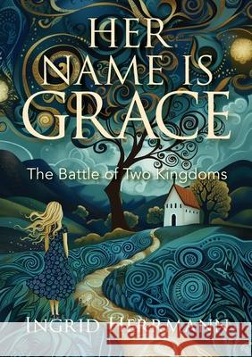 Her Name Is Grace Ingrid Herrmann 9781764136242