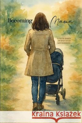 Becoming Mama: A Faith-based Journey Into Motherhood Jenni Helm 9781764136297 Ark House Press