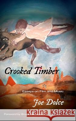 Crooked Timber: Essays on Film and Music Joe Dolce 9781764139427 Joe Dolce