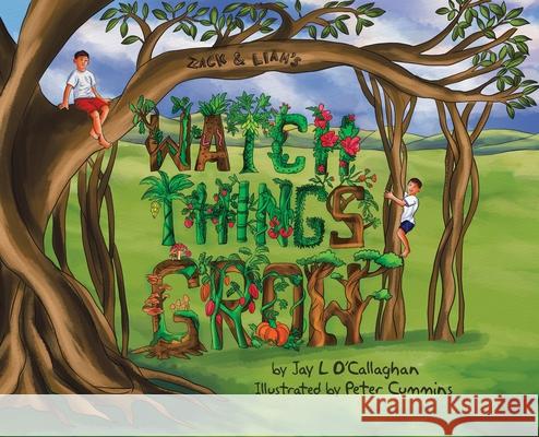 Watch Things Grow Jay L. O'Callaghan Peter Cummins 9781764140300
