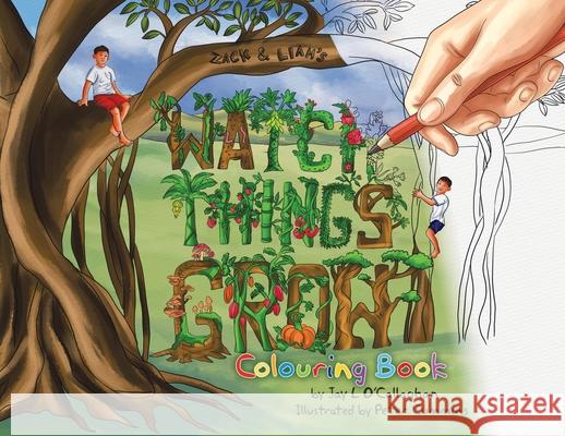 Watch Things Grow: Colouring Book Jay L. O'Callaghan 9781764140331 Tellwell Talent