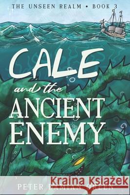 Cale and the Ancient Enemy Peter Damian Green 9781764141451