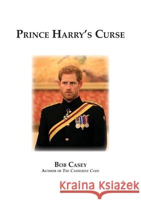 Prince Harry's Curse Bob Casey 9781764144704 Fred Baker