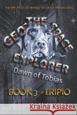 Geo the Space Explorer Book 3 Eripio: Dawn of Tobias Carole Foot Elizabeth Hickson 9781764148573 House of Hickson Pty Ltd