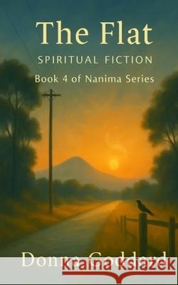The Flat: Spiritual Fiction Donna Goddard 9781764151108 Donna Goddard