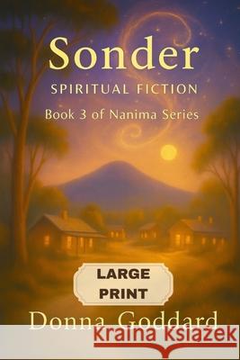 Sonder: Spiritual Fiction Large Print Donna Goddard 9781764151122 Donna Goddard