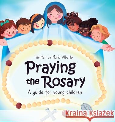 Praying the Rosary: A guide for young children Maria Alberto 9781764157209 Maria Alberto