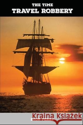 The time travel robbery Dion R. Perry 9781764172714