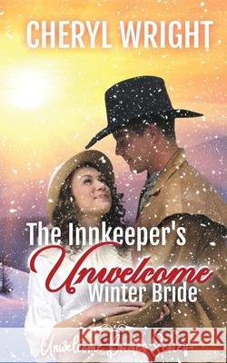 The Innkeeper's Unwelcome Winter Bride Cheryl Wright 9781764173803 Cheryl Wright - Sole Trader