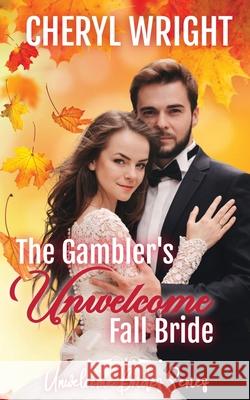 The Gambler's Unwelcome Fall Bride Cheryl Wright 9781764173827 Cheryl Wright - Sole Trader
