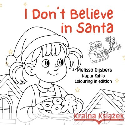 I Don't Believe in Santa Melissa Gijsbers Nupur Kahlon 9781764175524