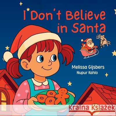I Don't Believe in Santa Melissa Gijsbers Nupur Kahlon 9781764175531