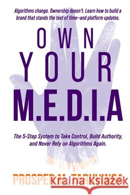 Own Your M.E.D.I.A Prosper M. Taruvinga 9781764179409 Livelong Pub.