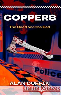 Coppers: The Good and the Bad Alan Duffin 9781764190503 Silverbird Publishing