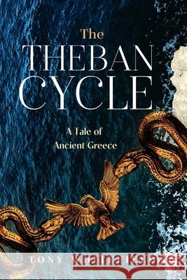 The Theban Cycle: A Tale of Ancient Greece Tony Whitefield 9781764190558 Sid Harta Publishers