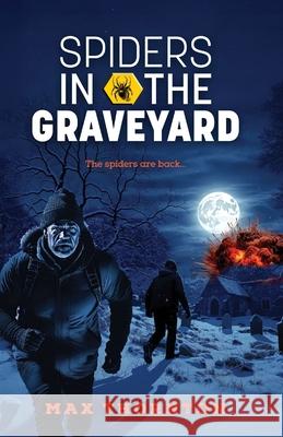 Spiders in the Graveyard: Spiders of Spy Book Two Max Thornton 9781764190589 Silverbird Publishing