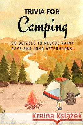 Trivia for Camping: 50 Quizzes to Rescue Rainy Days and Long Afternoons!: 750 quiz questions across 50 general knowledge categories Perfect mix of tri Golden Lab Printing 9781764193115 Golden Lab Printing