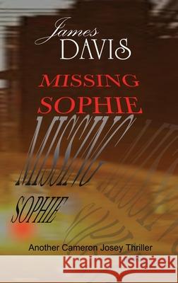 Missing Sophie James (Jim) William Davis 9781764195805