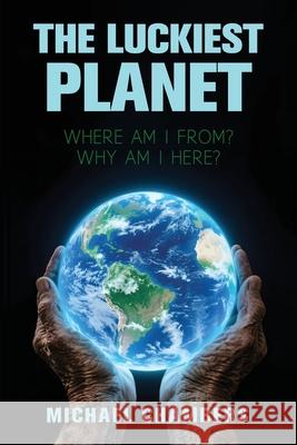 The Luckiest Planet Michael Chambers 9781764196314 Michael Chambers