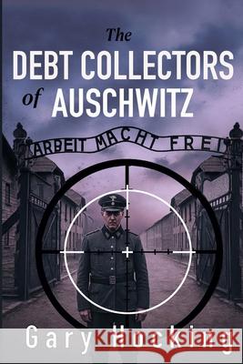 The Debt Collectors of Auschwitz Gary Hocking 9781764196901 Gary Hocking